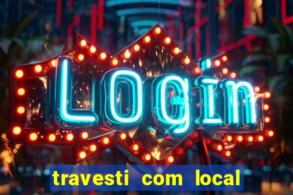 travesti com local porto seguro